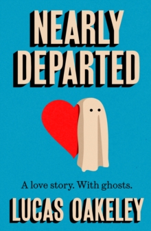 Nearly Departed : A feel-good, funny love story about grief, ghosts, and having a second shot at finding your soul mate - 9781835012949