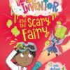 Izzy the Inventor and the Scary Fairy - 9781835403976