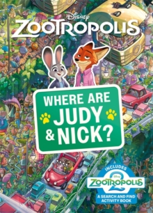 Where Are Judy and Nick? : A Disney Zootropolis Search and Find Activity Book