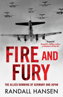 Fire and Fury : The Allied Bombing of Germany 1942-1945 - 9781835980637