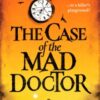 The Case of the Mad Doctor : Inspired by the true story of Jamaica's first serial killer - 9781835980873