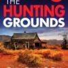 The Hunting Grounds : A dark, nail-biting, unputdownable crime thriller with twists to make you gasp - 9781835983294