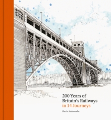 200 Years of Britain's Railways in 14 Journeys - 9781836004837