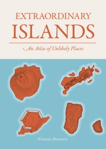 Extraordinary Islands : An atlas of unlikely places - 9781836005773