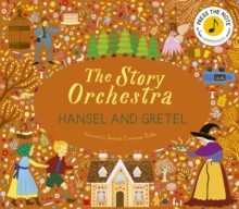 The Story Orchestra: Hansel and Gretel : Press the note to hear Humperdinck's music Volume 11 - 9781836007395