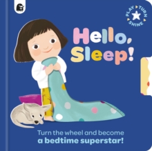 Hello, Sleep! : Turn the wheel and become a bedtime superstar!