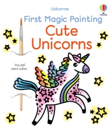 First Magic Painting Cute Unicorns - 9781836040989
