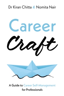 Career Craft : A Guide to Career Self-Management for Professionals