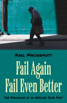 Fail Again Fail Even Better : The Struggles of an Obscure Irish Poet
