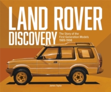 Land Rover Discovery : The Story of the First Generation Models, 1989-1998