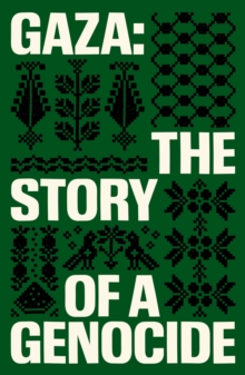 Gaza : The Story of a Genocide - 9781836742241
