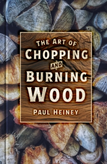 The Art of Chopping and Burning Wood