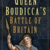 Queen Boudicca's Battle of Britain
