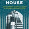 The Spinning House : How Cambridge University Locked Up Women in its Private Prison