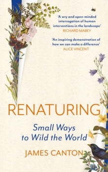 Renaturing : Small Ways to Wild the World