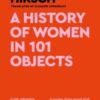 A History of Women in 101 Objects : A walk through female history