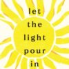 Let the Light Pour In
