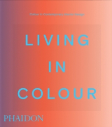 Living in Colour : Colour in Contemporary Interior Design