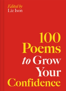 100 Poems to Grow Your Confidence : Volume 5 - 9781837330034