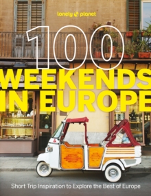 Lonely Planet 100 Weekends in Europe : Detailed Itineraries | Travel Like a Local | Insider Tips | Covers Madrid & Seville, Gozo & Comino, Brussels & Rotterdam and more - 9781837583102