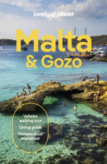 Lonely Planet Malta & Gozo : Detailed Itineraries | Travel Like a Local | Insider Tips | Covers Valletta, Sliema, Northern Malta, Central Malta, Southern Malta, Gozo, and more