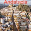 Lonely Planet Andalucia : Detailed Itineraries | Travel Like a Local | Insider Tips | Covers Sevilla & Huelva, Cadiz & Gibraltar, Malaga, Cordoba & Jaen, and more