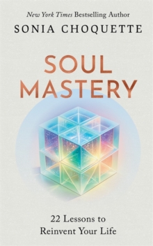 Soul Mastery : 22 Lessons to Reinvent Your Life