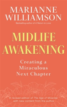 Midlife Awakening : Creating a Miraculous Next Chapter