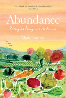 Abundance : Eating and living with the seasons