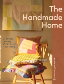 The Handmade Home : 21 Simple Sewing Projects for Your Home