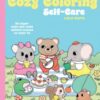 Cozy Coloring: Self-Care : 50 super cute and calm animal scenes to color in - 9781837836000