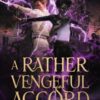 A Rather Vengeful Accord : A rivals-to-lovers dark academia fantasy of necromancers and gladiatorial combat : 1 - 9781837840847