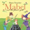 Mabel and the Flower Spell : When Magic Meets Gardening, One Witch's Blooms Cause Big Trouble - 9781837919338
