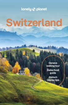 Lonely Planet Switzerland : Detailed Itineraries | Travel Like a Local | Insider Tips | Covers Zurich, Bern, Ticino, Graubunden, and more