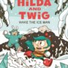 Hilda and Twig: Wake the Ice Man