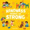 Kindness Makes Us Strong - 9781838910662