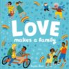 Love Makes a Family - 9781838910679