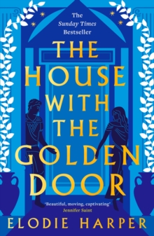 The House With the Golden Door : the unmissable second novel from the Sunday Times bestselling author of BOUDICCA'S DAUGHTER