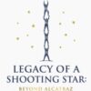 Legacy of a Shooting Star : Beyond Alcatraz - 9781839529450