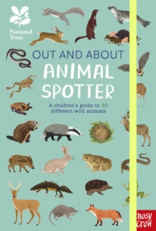 National Trust: Out and About: Animal Spotter : A Children’s Guide to 50 Different Wild Animals