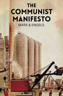 The Communist Manifesto : The Condition of the Working Class in England in 1844; Socialism: Utopian and Scientific