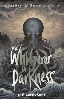 The Whisperer in Darkness : Collected Stories Volume One