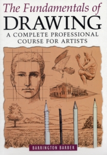 Fundamentals of Drawing : A Complete Professional Course for Artists - 9781841933177