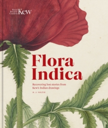 Flora Indica : Recovering Lost Stories from Kew's Indian Drawings