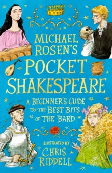 Michael Rosen's Pocket Shakespeare: A Beginner's Guide to the Best Bits of the Bard : From an award-winning author and illustrator, the perfect introduction to enjoy at home or in the classroom - 9781844287628