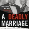 A Deadly Marriage : How Molly Martens’ obsession with her stepchildren cost her husband, Jason, his life and legacy - 9781844886845