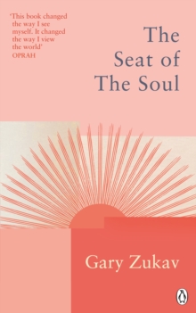 The Seat of the Soul : An Inspiring Vision of Humanity's Spiritual Destiny - 9781846046964