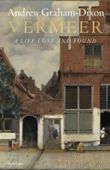 Vermeer : A Life Lost and Found - 9781846147104