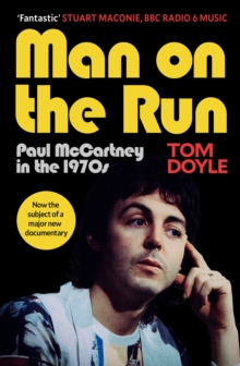 Man on the Run : Paul McCartney in the 1970s