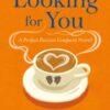 Looking for You : A Perfect Passion Company Novel (#2)